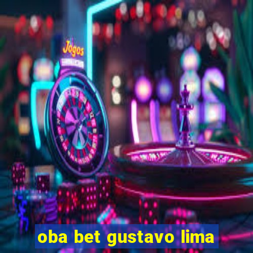 oba bet gustavo lima